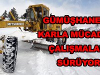 GÜMÜŞHANE’DE KARLA MÜCADELE ÇALIŞMALARI SÜRÜYOR