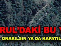 TORUL’DAKİ BU YOL YA ONARILSIN YA DA KAPATILSIN