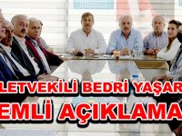 MİLLETVEKİLİ BEDRİ YAŞAR’DAN ÖNEMLİ AÇIKLAMALAR