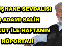 GÜMÜŞHANE SEVDALISI İŞ ADAMI SALİH KORKUT İLE HAFTANIN RÖPORTAJI