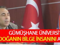 GÜMÜŞHANE ÜNİVERSİTESİ DOĞANIN BİLGE İNSANINI AĞIRLADI