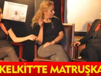 KELKİT'TE MATRUŞKA OYUNU