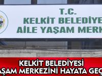 KELKİT'TE AİLE YAŞAM MERKEZİ