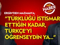 ERGİN'DEN MAZMAN'A CEVAP