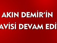 AKIN DEMİR'İN TEDAVİSİ SÜRÜYOR
