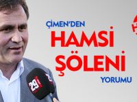 ÇİMEN'DEN HAMSİ ŞÖLENİ AÇIKLAMASI