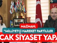 MHP'LİLER ANCAK VE ANCAK SİYASET YAPAR