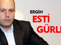 AHMET ERGİN ESTİ GÜRLEDİ