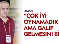 ÇOK İYİ OYNAMADIK AMA GALİP GELMESİNİ BİLDİK