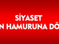 SİYASET OYUN HAMURUNA DÖNDÜ
