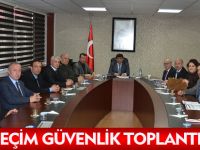 SEÇİM GÜVENLİK TOPLANTISI