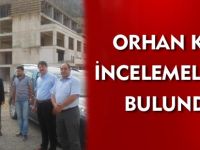 ORHAN KOÇ İNCELEMELERDE BULUNDU