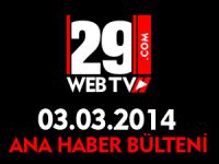 ANA HABER BÜLTENİ 03.03.2014