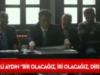 MİLLETVEKİLİ AYDIN “BİR OLACAĞIZ, İRİ OLACAĞIZ, DİRİ OLACAĞIZ”