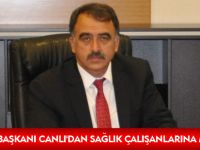 BELEDİYE BAŞKANI CANLI'DAN SAĞLIK ÇALIŞANLARINA MESAJ VAR