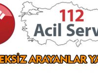 112 Acili gereksiz arayan yandı