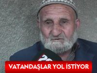 Vatandaşlar yol istiyor