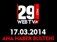 ANA HABER BÜLTENİ 17.03.2014