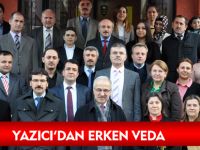 YAZICI’DAN ERKEN VEDA
