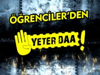 ÖĞRENCİLER'DEN YETER DAA!