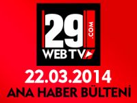 ANA HABER BÜLTENİ 22.03.2014