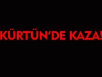 KÜRTÜN'DE KAZA