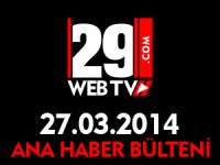 ANA HABER BÜLTENİ 27.03.2014