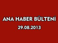 ANA HABER BÜLTENİ 29.08.2013