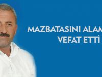 MAZBATASINI ALAMADAN VEFAT ETTİ