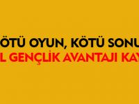 KÖTÜ OYUN, KÖTÜ SONUÇ