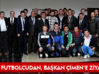 MİLLİ FUTBOLCUDAN, BAŞKAN ÇİMEN’E ZİYARET