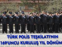 TÜRK POLİS TEŞKİLATININ 169.KURULUŞ YILI