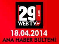 ANA HABER BÜLTENİ 18.04.2014