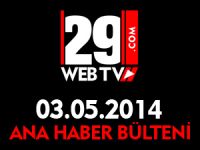 ANA HABER BÜLTENİ 03.05.2014