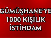 Gümüşhane’ye 1000 Kişilik İstihdam