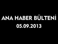 ANA HABER BÜLTENİ 05.09.2013