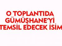 GÜMÜŞHANE'Yİ TEMSİL EDECEK İSİM