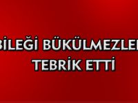 BİLEĞİ BÜKÜLMEZLERİ TEBRİK ETTİ