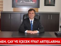 BAŞKAN ÇİMEN, ÇAY VE İÇECEK FİYAT ARTIŞLARINA İTİRAZ ETTİ