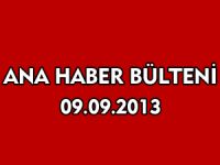 ANA HABER BÜLTENİ 09.09.2013