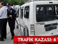 TRAFİK KAZASI: 6 YARALI