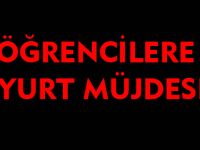 ÖĞRENCİLERE YURT MÜJDESİ