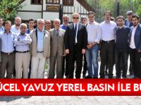 VALİ YÜCEL YAVUZ YEREL BASIN İLE BULUŞTU