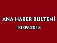 ANA HABER BÜLTENİ 10.09.2013