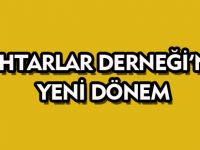 MUHTARLAR DERNEĞİ'NDE YENİ DÖNEM