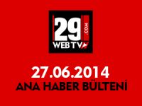ANA HABER BÜLTENİ 27.06.2014