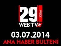 ANA HABER BÜLTENİ 03.07.2014