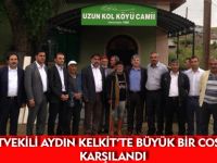 MİLLETVEKİLİ AYDIN KELKİT’TE BÜYÜK BİR COŞKUYLA KARŞILANDI