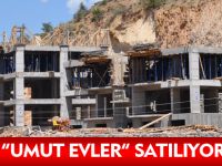 “UMUT EVLER” SATILIYOR
