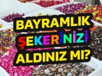 BAYRAMLIK ŞEKERİNİZİ ALDINIZ MI?